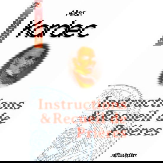Instructions & Recueil de Prières - Allan Kardec - Books - Ultraletters - 9782390300205 - February 25, 2019