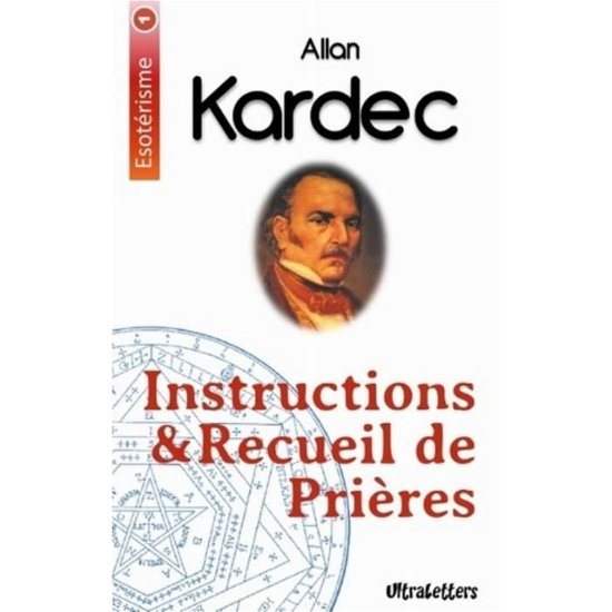 Cover for Allan Kardec · Instructions &amp; Recueil de Prières (Pocketbok) (2019)