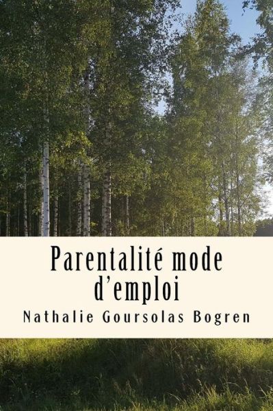 Cover for Nathalie Goursolas Bogren · Parentalite mode d'emploi (Pocketbok) (2017)