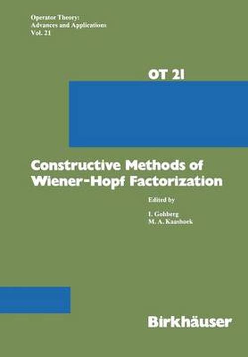 Cover for Gohberg · Constructive Methods of Wiener-Hopf Factorization - Operator Theory: Advances and Applications (Paperback Book) [Softcover reprint of the original 1st ed. 1986 edition] (2012)