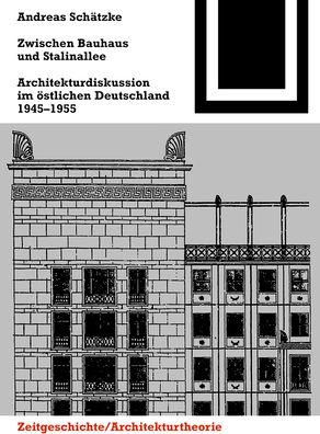 Cover for Andreas Schatzke · Zwischen Bauhaus und Stalinallee: Architekturdiskussion im ostlichen Deutschland, 1945 – 1955 - Bauwelt Fundamente (Paperback Bog) [2 Revised edition] (2016)