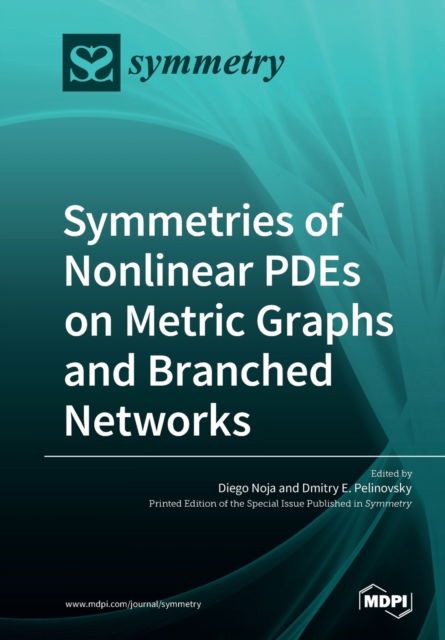 Symmetries of Nonlinear PDEs on Metric Graphs and Branched Networks - Diego Noja - Books - Mdpi AG - 9783039217205 - October 30, 2019