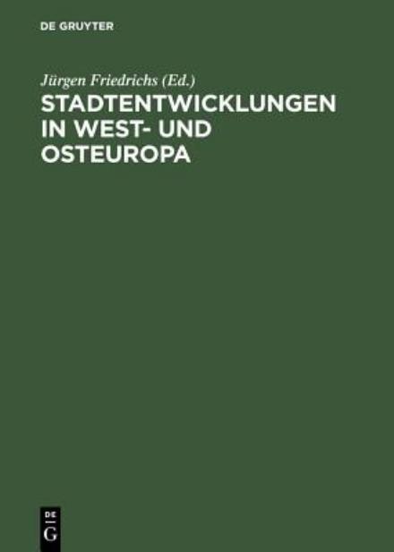 Stadtentwicklungen i.West-u.Osteuropa - J Rgen Friedrichs - Books - Walter de Gruyter - 9783110103205 - August 1, 1985