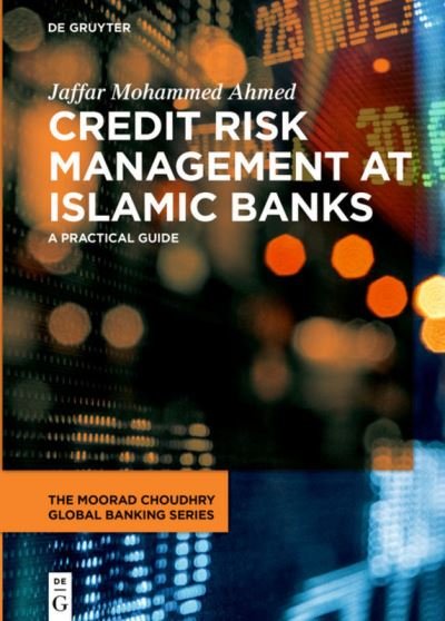 Cover for Jaffar Mohammed Ahmed · Credit Risk Management at Islamic Banks: A practical guide - The Moorad Choudhry Global Banking Series (Gebundenes Buch) (2024)
