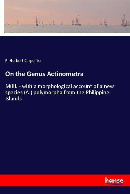 Cover for Carpenter · On the Genus Actinometra (Book)