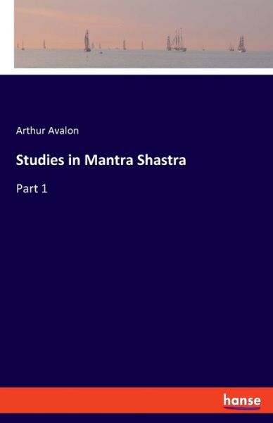 Studies in Mantra Shastra - Avalon - Livros - - 9783337830205 - 17 de setembro de 2019