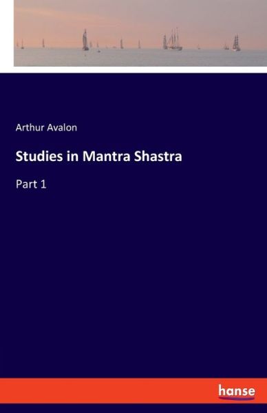 Studies in Mantra Shastra - Avalon - Libros -  - 9783337830205 - 17 de septiembre de 2019