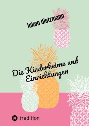 Cover for Inken Dietzmann · Die Kinderheime und Einrichtungen (Hardcover Book) (2022)