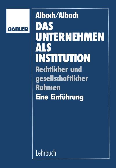 Cover for Renate Albach · Das Unternehmen ALS Institution: Rechtlicher Und Gesellschaftlicher Rahmen Eine Einfuhrung (Paperback Book) [1989 edition] (1993)