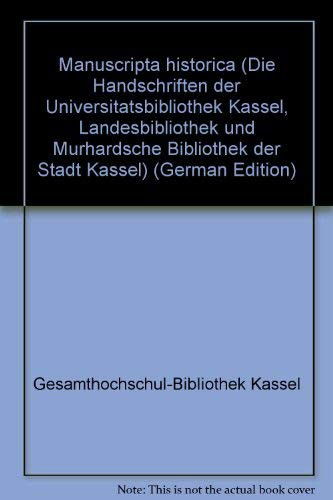 Cover for Peter Vogel · Die Handschriften Der Gesamthochschul-bibliothek Kassel - Landesbibliothek Und Murhardschen Bibliothek Der Stadt Kassel / Manuscripta Historica (Sondersprachenforschung,) (German Edition) (Pocketbok) [German edition] (2000)