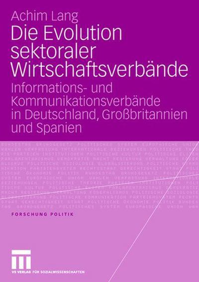 Cover for Achim Lang · Die Evolution Sektoraler Wirtschaftsverbande: Informations- Und Kommunikationsverbande in Deutschland, Grossbritannien Und Spanien - Forschung Politik (Paperback Book) [2006 edition] (2006)