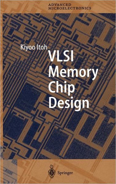 Cover for Kiyoo Itoh · VLSI Memory Chip Design - Springer Series in Advanced Microelectronics (Innbunden bok) [2001 edition] (2001)