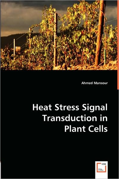 Cover for Ahmed Mansour · Heat Stress Signal Transduction in Plant Cells (Paperback Bog) (2008)
