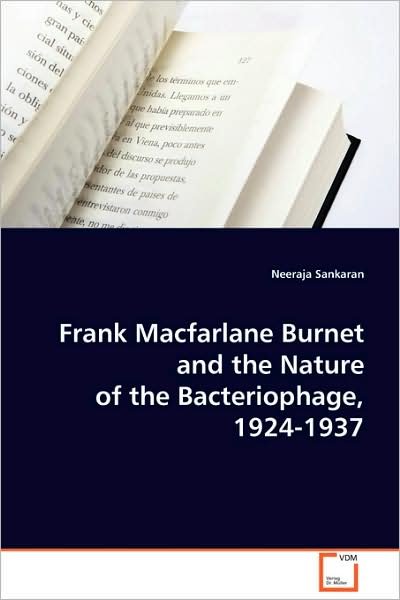 Cover for Neeraja Sankaran · Frank Macfarlane Burnet and the Nature of the Bacteriophage, 1924-1937 (Pocketbok) (2008)