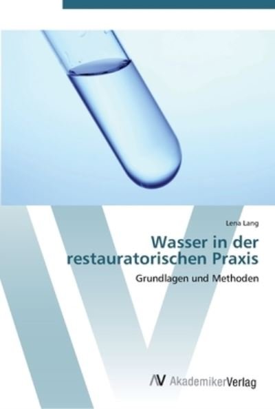 Wasser in der restauratorischen Pr - Lang - Books -  - 9783639439205 - July 8, 2012