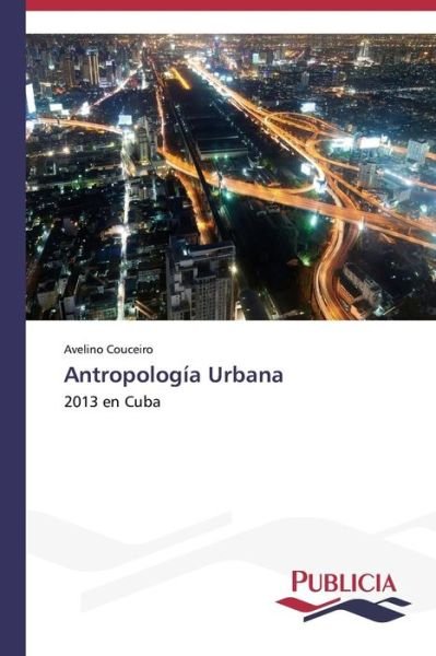 Cover for Avelino Couceiro · Antropología Urbana: 2013 en Cuba (Pocketbok) [Spanish edition] (2013)