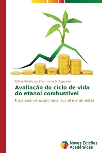 Cover for Irene D. Zapparoli · Avaliação Do Ciclo De Vida Do Etanol Combustível: Uma Análise Econômica, Social E Ambiental (Paperback Book) [Portuguese edition] (2014)