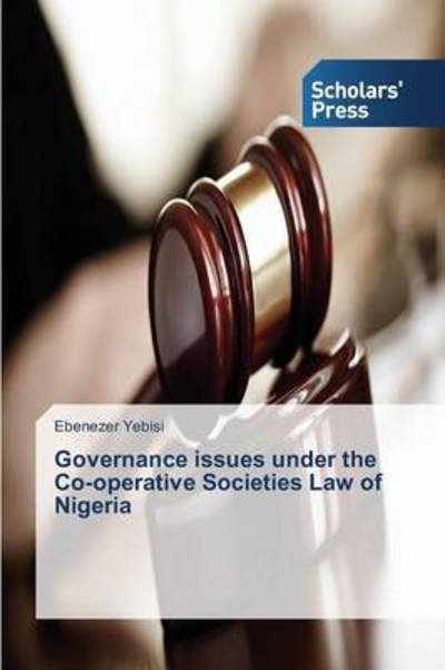 Cover for Yebisi Ebenezer · Governance Issues Under the Co-operative Societies Law of Nigeria (Paperback Bog) (2015)