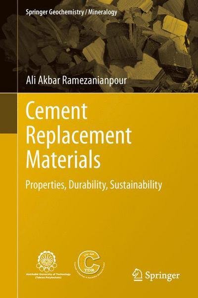 Cover for Ali Akbar Ramezanianpour · Cement Replacement Materials: Properties, Durability, Sustainability - Springer Geochemistry / Mineralogy (Innbunden bok) [2014 edition] (2013)