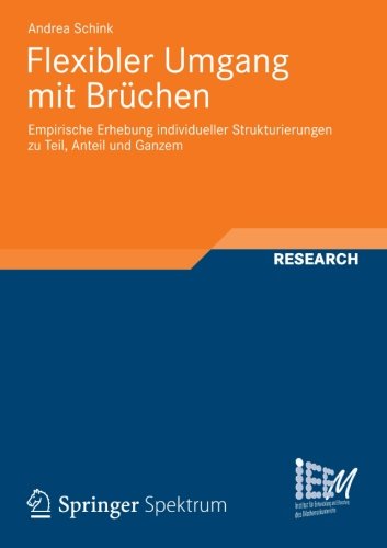 Cover for Andrea Schink · Flexibler Umgang Mit Bruchen: Empirische Erhebung Individueller Strukturierungen Zu Teil, Anteil Und Ganzem - Dortmunder Beitrage Zur Entwicklung Und Erforschung Des Math (Paperback Book) [2013 edition] (2012)
