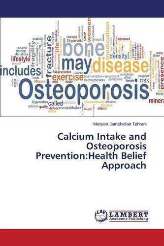 Cover for Jamshidian Tehrani Maryam · Calcium Intake and Osteoporosis Prevention: Health Belief Approach (Paperback Book) (2014)