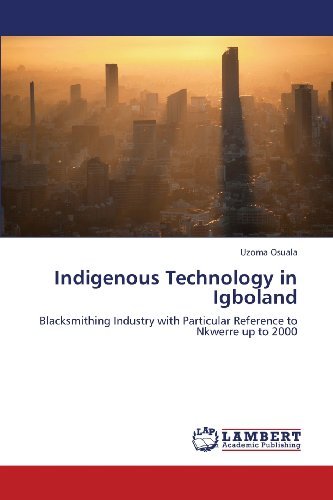 Cover for Uzoma Osuala · Indigenous Technology in Igboland: Blacksmithing Industry with Particular Reference to Nkwerre Up to 2000 (Paperback Bog) (2013)