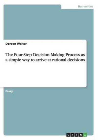 The Four-Step Decision Making Pr - Walter - Bøger -  - 9783668136205 - 26. februar 2016