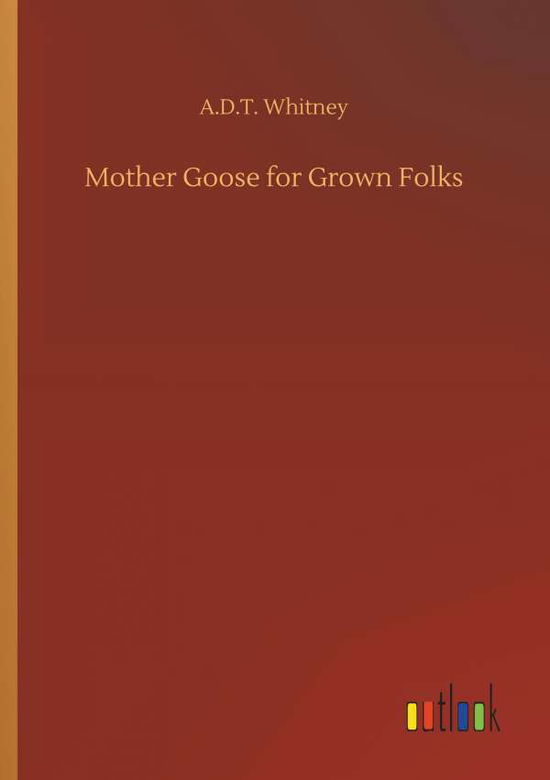 Mother Goose for Grown Folks - Whitney - Livres -  - 9783732655205 - 5 avril 2018