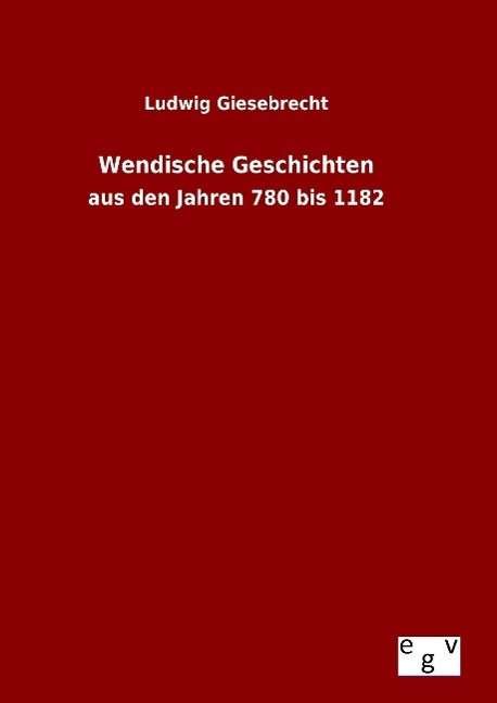 Cover for Ludwig Giesebrecht · Wendische Geschichten (Gebundenes Buch) (2015)
