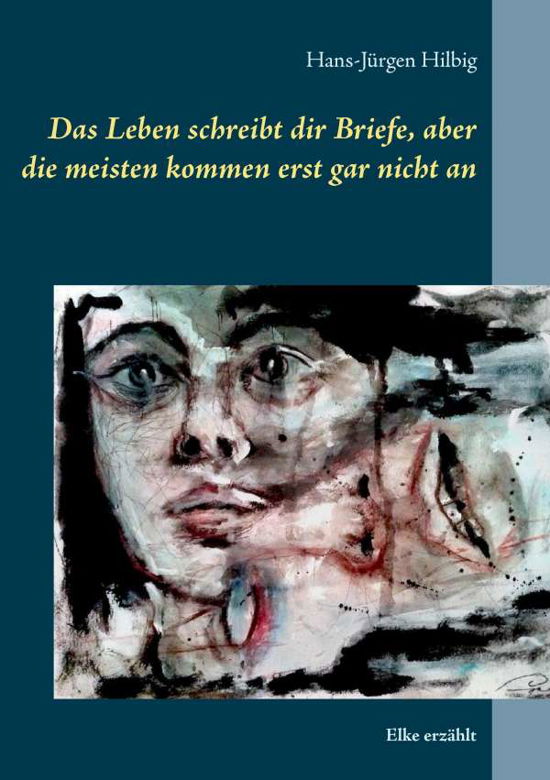Cover for Hilbig · Das Leben schreibt dir Briefe, a (Book)