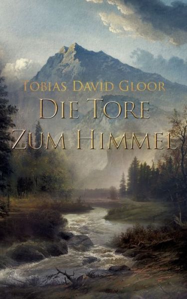 Cover for Tobias David Gloor · Die Tore zum Himmel: Fortsetzung zu Das Land der Flusse (Paperback Book) (2018)