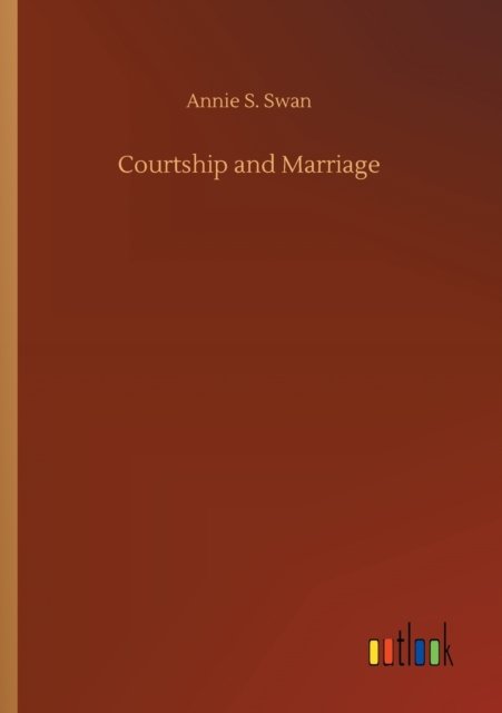 Cover for Annie S Swan · Courtship and Marriage (Paperback Book) (2020)