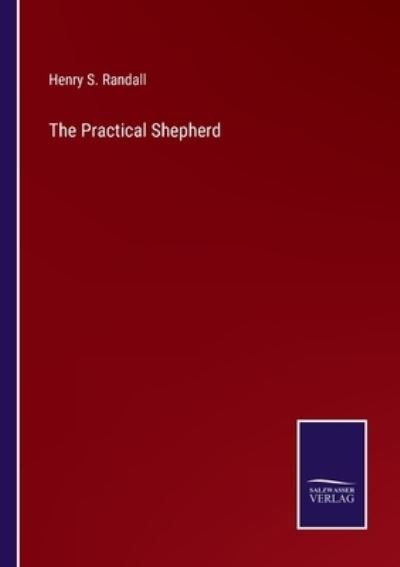 Cover for Henry S Randall · The Practical Shepherd (Pocketbok) (2022)