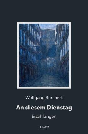 An diesem Dienstag - Borchert - Książki - - 9783752950205 -