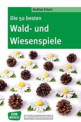 Cover for Erkert · Die 50 besten Wald- und Wiesensp (Buch)