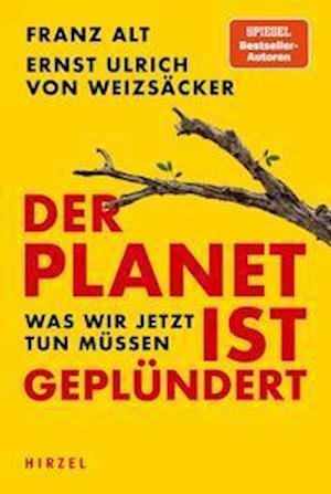 Der Planet ist geplündert. Was wir jetzt tun müssen. - Franz Alt - Books - Hirzel S. Verlag - 9783777630205 - March 16, 2022