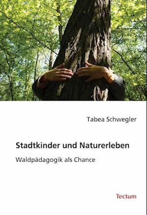 Cover for Tabea Schwegler · Stadtkinder und Naturerleben (Paperback Book) (2008)