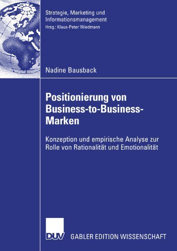Cover for Nadine Bausback · Positionierung Von Business-To-Business-Marken: Konzeption Und Empirische Analyse Zur Rolle Von Rationalitat Und Emotionalitat - Strategie, Marketing Und Informationsmanagement (Paperback Book) [2007 edition] (2007)