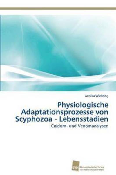 Cover for Wiebring Annika · Physiologische Adaptationsprozesse Von Scyphozoa - Lebensstadien (Paperback Book) (2012)