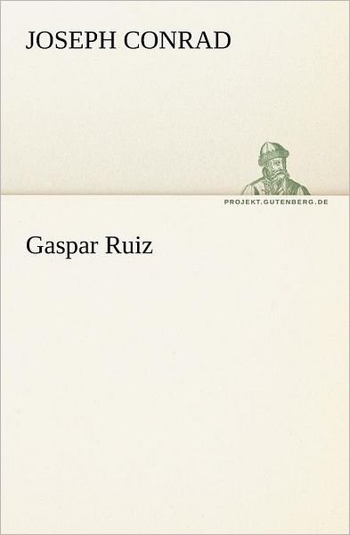 Cover for Joseph Conrad · Gaspar Ruiz (Tredition Classics) (German Edition) (Paperback Bog) [German edition] (2012)