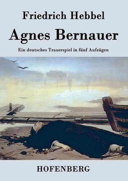 Cover for Friedrich Hebbel · Agnes Bernauer (Paperback Book) (2014)