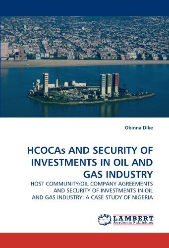 Cover for Obinna Dike · Hcocas and Security of Investments in Oil and Gas Industry: Host Community / Oil Company Agreements and Security of Investments in Oil and Gas Industry: a Case Study of Nigeria (Paperback Bog) (2010)