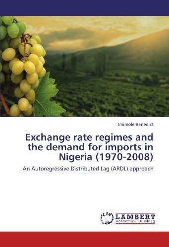 Cover for Imimole Benedict · Exchange Rate Regimes and the Demand for Imports in Nigeria (1970-2008): an Autoregressive Distributed Lag (Ardl) Approach (Paperback Book) (2011)