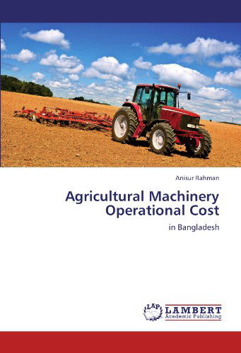 Cover for Anisur Rahman · Agricultural Machinery Operational Cost: in Bangladesh (Paperback Book) (2011)