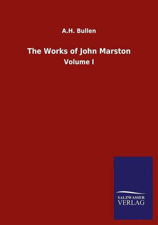 Cover for A H Bullen · The Works of John Marston: Volume I (Paperback Bog) (2020)