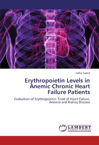 Cover for Hafsa Saeed · Erythropoietin Levels in Anemic Chronic Heart Failure Patients: Evaluation of Erythropoietin: Triad of Heart Failure, Anemia and Kidney Disease (Paperback Book) (2011)