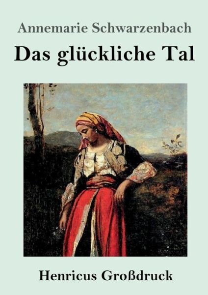 Cover for Annemarie Schwarzenbach · Das gluckliche Tal (Grossdruck) (Pocketbok) (2019)
