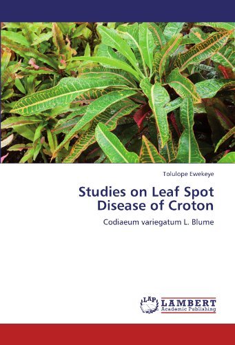 Cover for Tolulope Ewekeye · Studies on Leaf Spot Disease of Croton: Codiaeum Variegatum L. Blume (Paperback Bog) (2012)