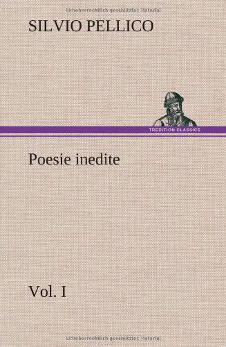 Cover for Silvio Pellico · Poesie Inedite Vol. I (Hardcover Book) [German edition] (2012)