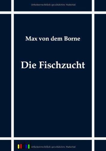 Die Fischzucht - Max Von Dem Borne - Books - Outlook Verlag - 9783864031205 - August 18, 2011